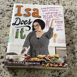 Isa‎ Does It: Amazingly Easy, Wildly Delicious Vegan Recipes by Isa Moskowitz